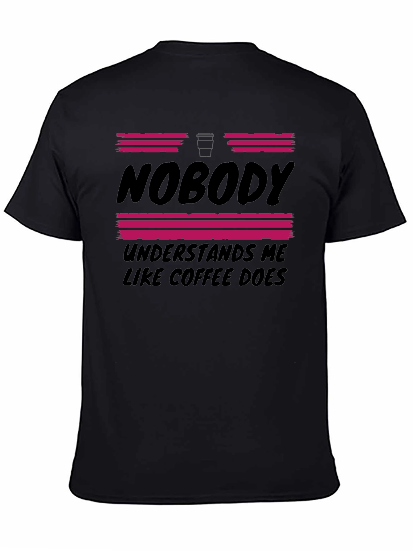 Coffee Lover T-Shirt - Nobody Understands Me Like Coffee Does