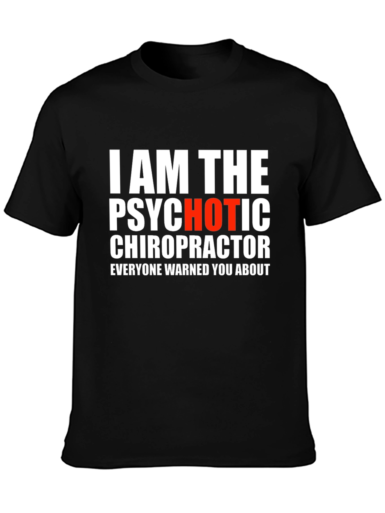 Psychotic Chiropractor T-Shirt - Funny Novelty Tee