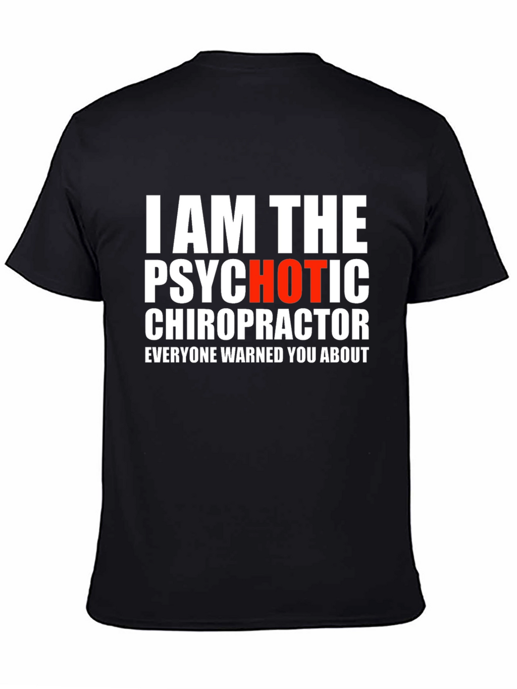 Psychotic Chiropractor T-Shirt - Funny Novelty Tee
