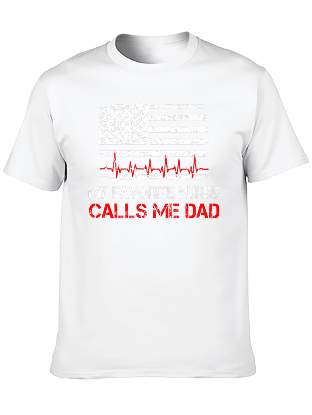 My Favorite Nurse Calls Me Dad T-Shirt