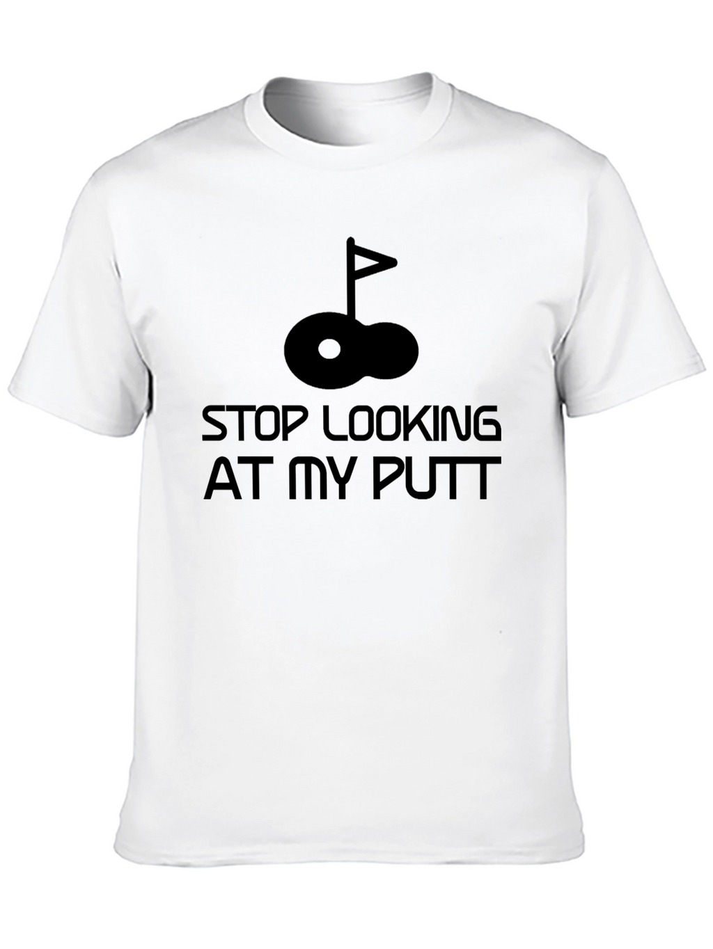 Stop Looking at My Putt Golf T-Shirt