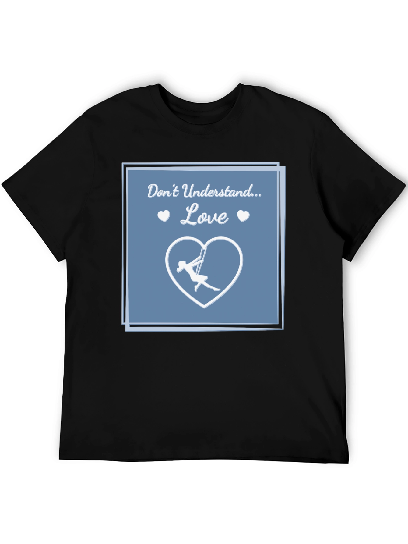 Aerial Silks Love T-Shirt - Dont Understand