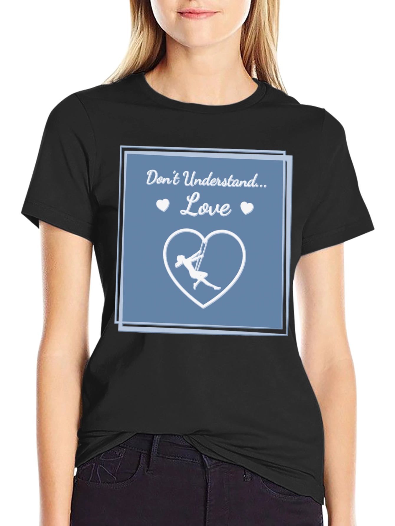 Aerial Silks Love T-Shirt - Dont Understand