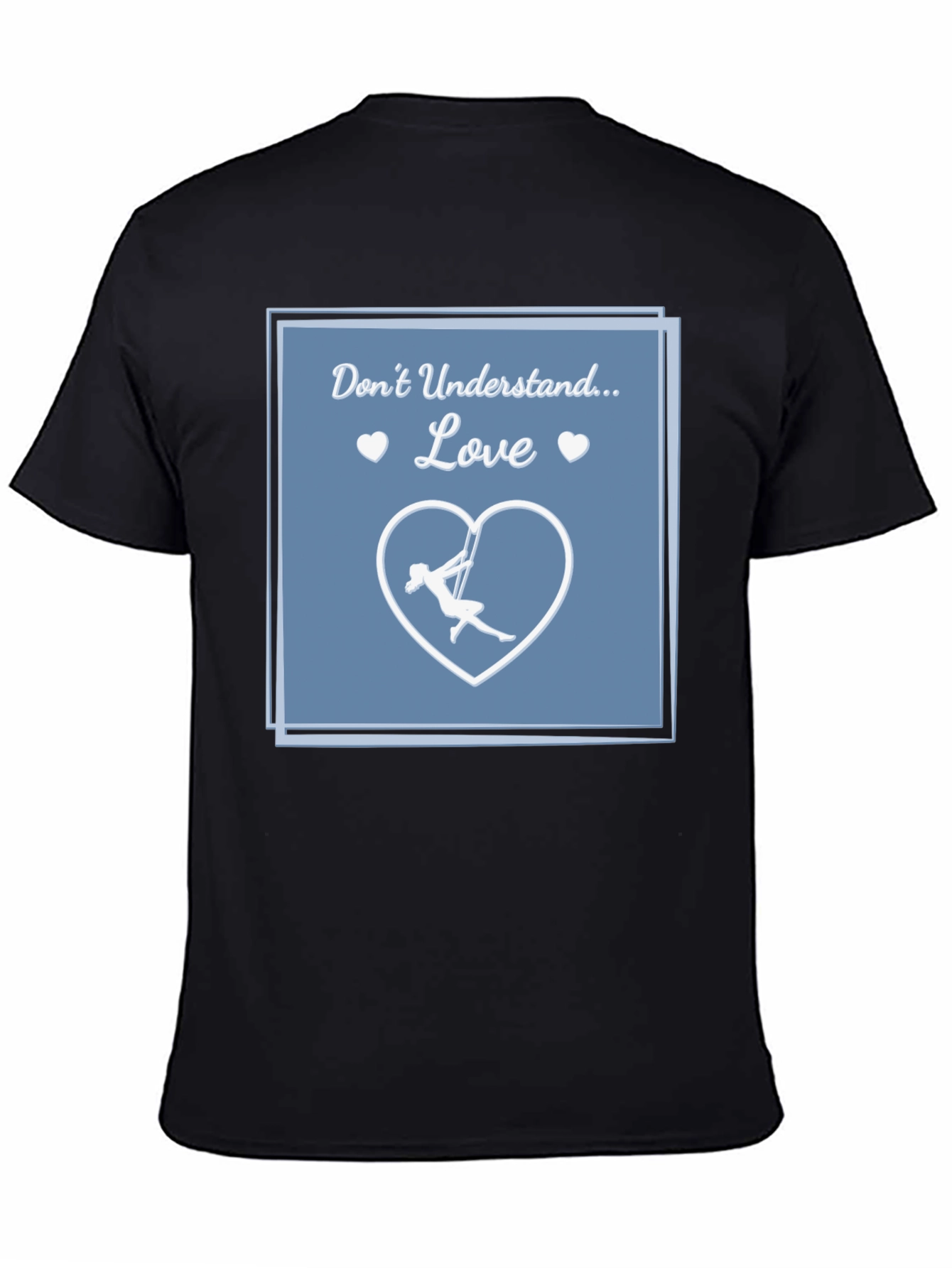 Aerial Silks Love T-Shirt - Dont Understand