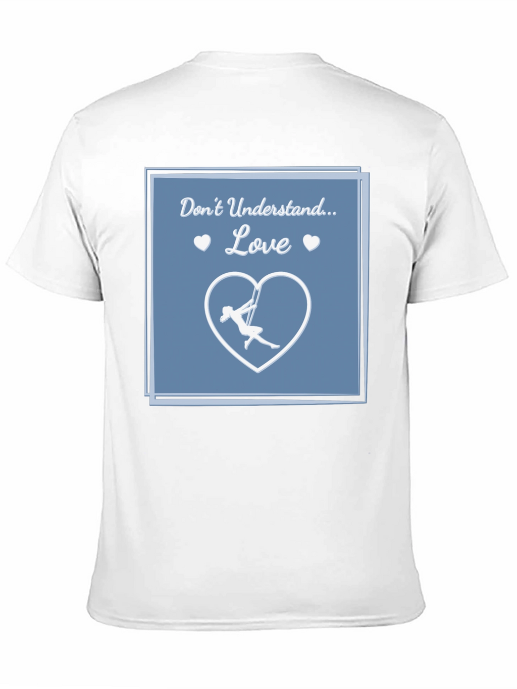Aerial Silks Love T-Shirt - Dont Understand
