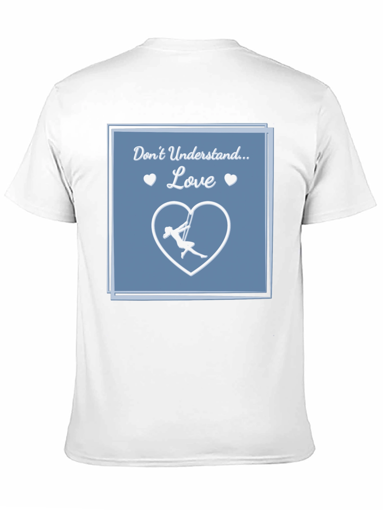 Aerial Silks Love T-Shirt - Dont Understand