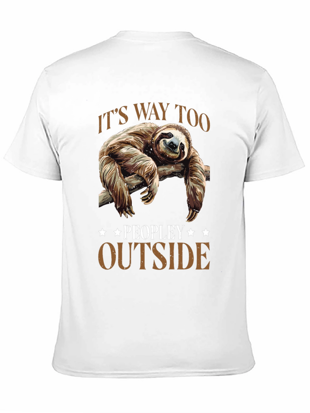 Lazy Sloth Graphic Tee: Its Way Too Peopley Outside