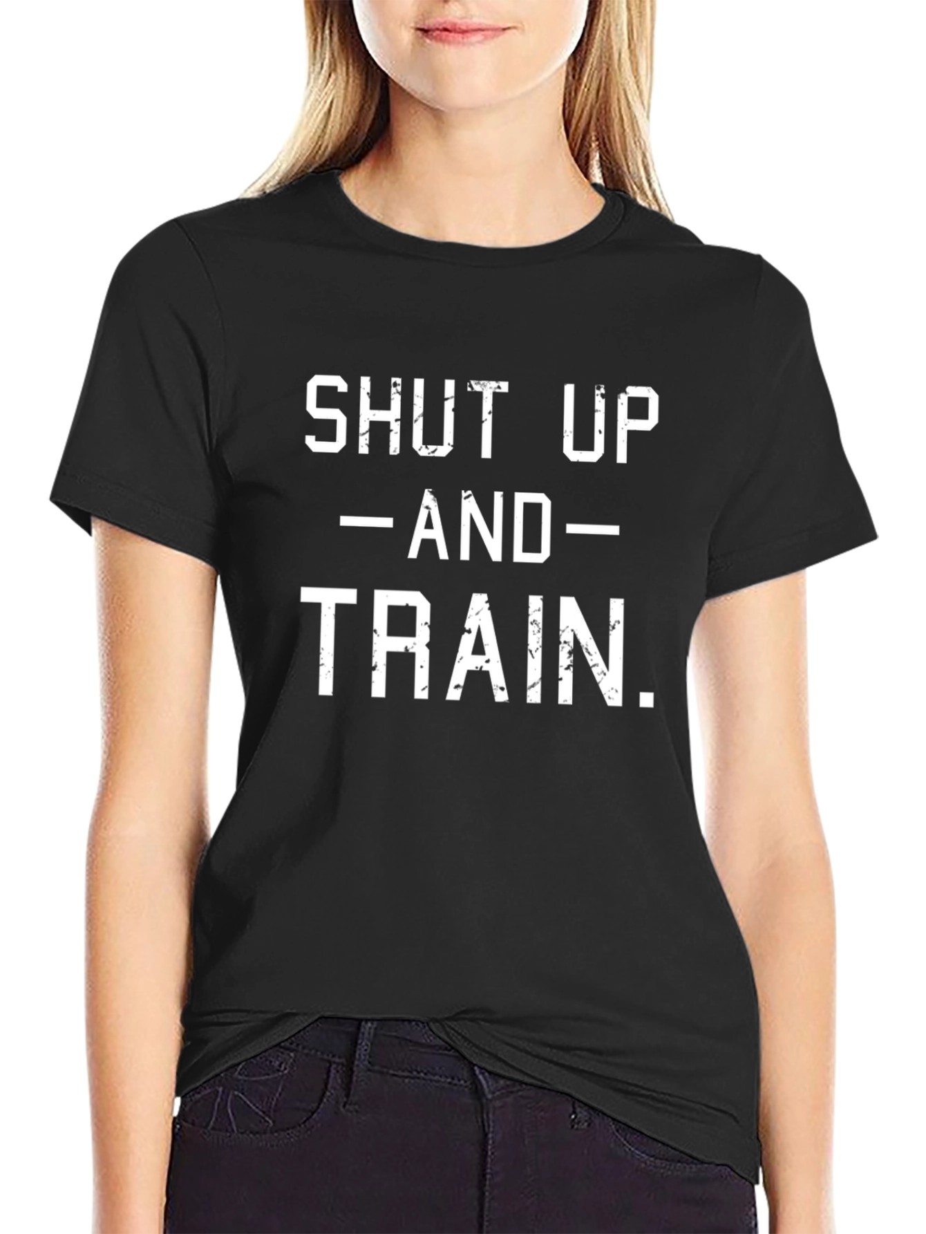 Shut Up and Train T-Shirt - Workout Motivation