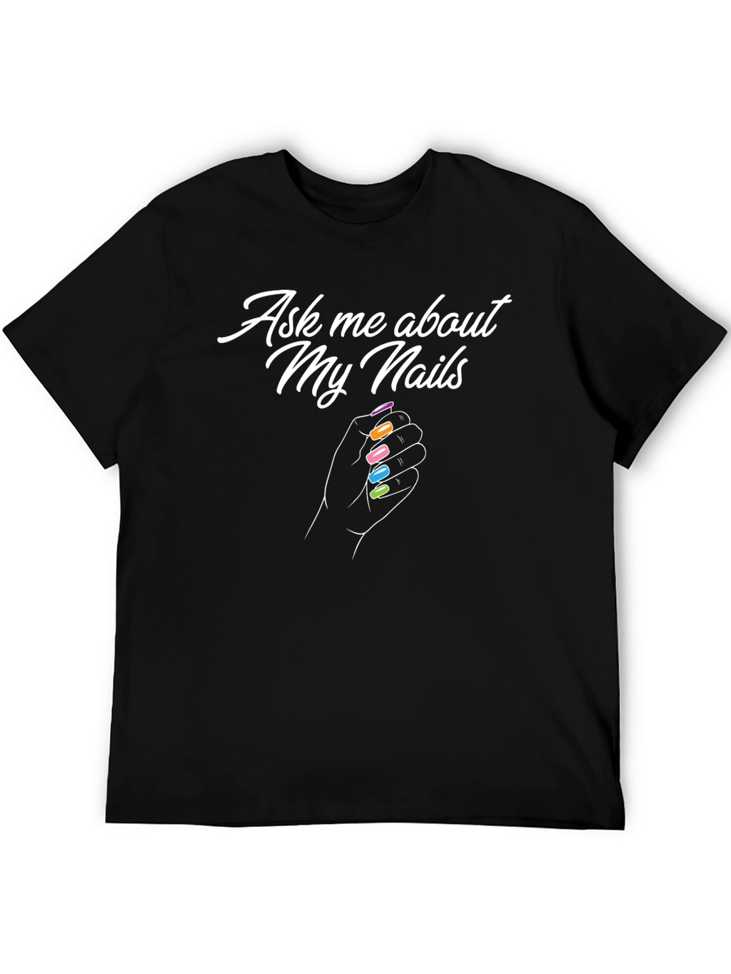 Ask Me About My Nails T-Shirt