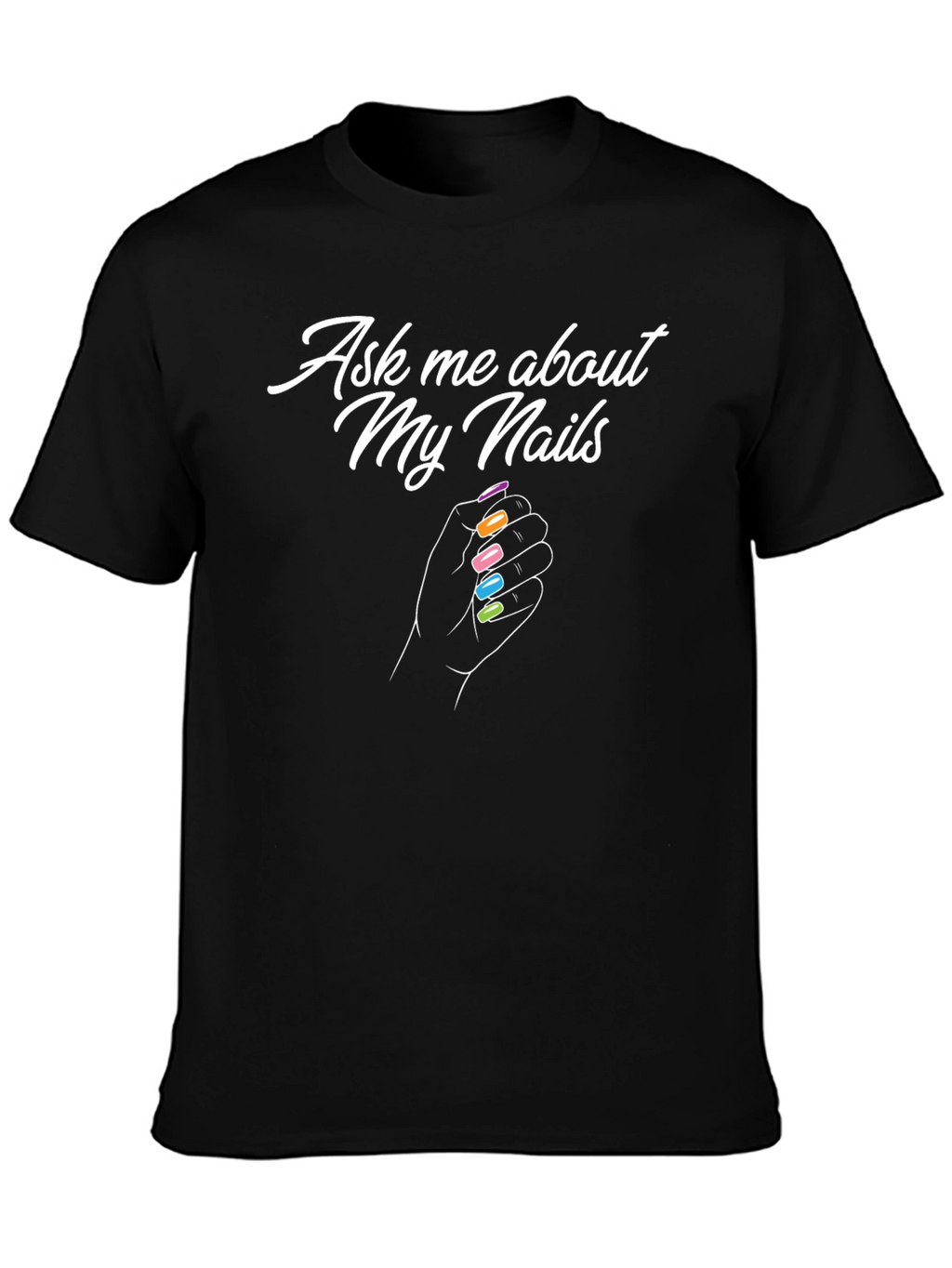 Ask Me About My Nails T-Shirt