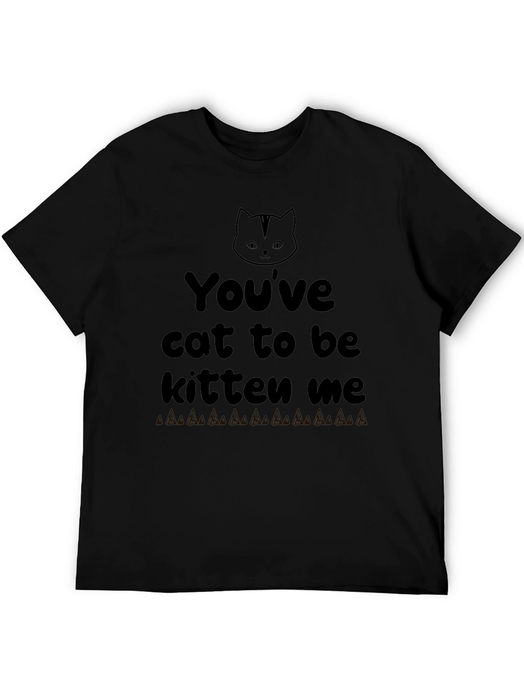Youve Cat To Be Kitten Me Graphic Tee