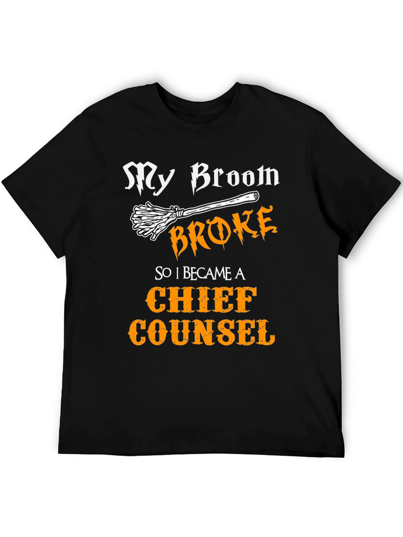My Broom Broke Chief Counsel T-Shirt