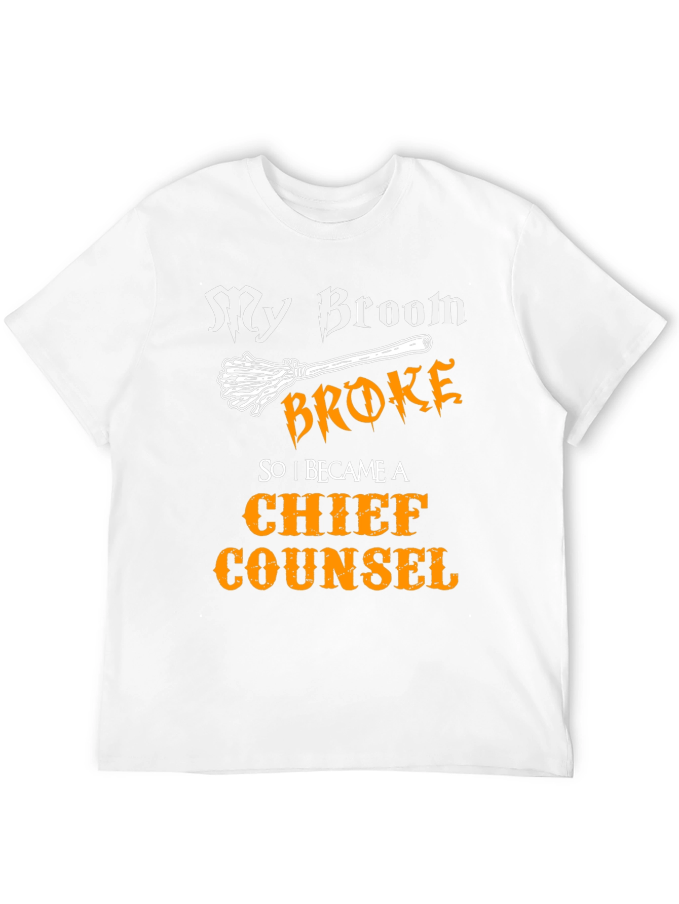 My Broom Broke Chief Counsel T-Shirt