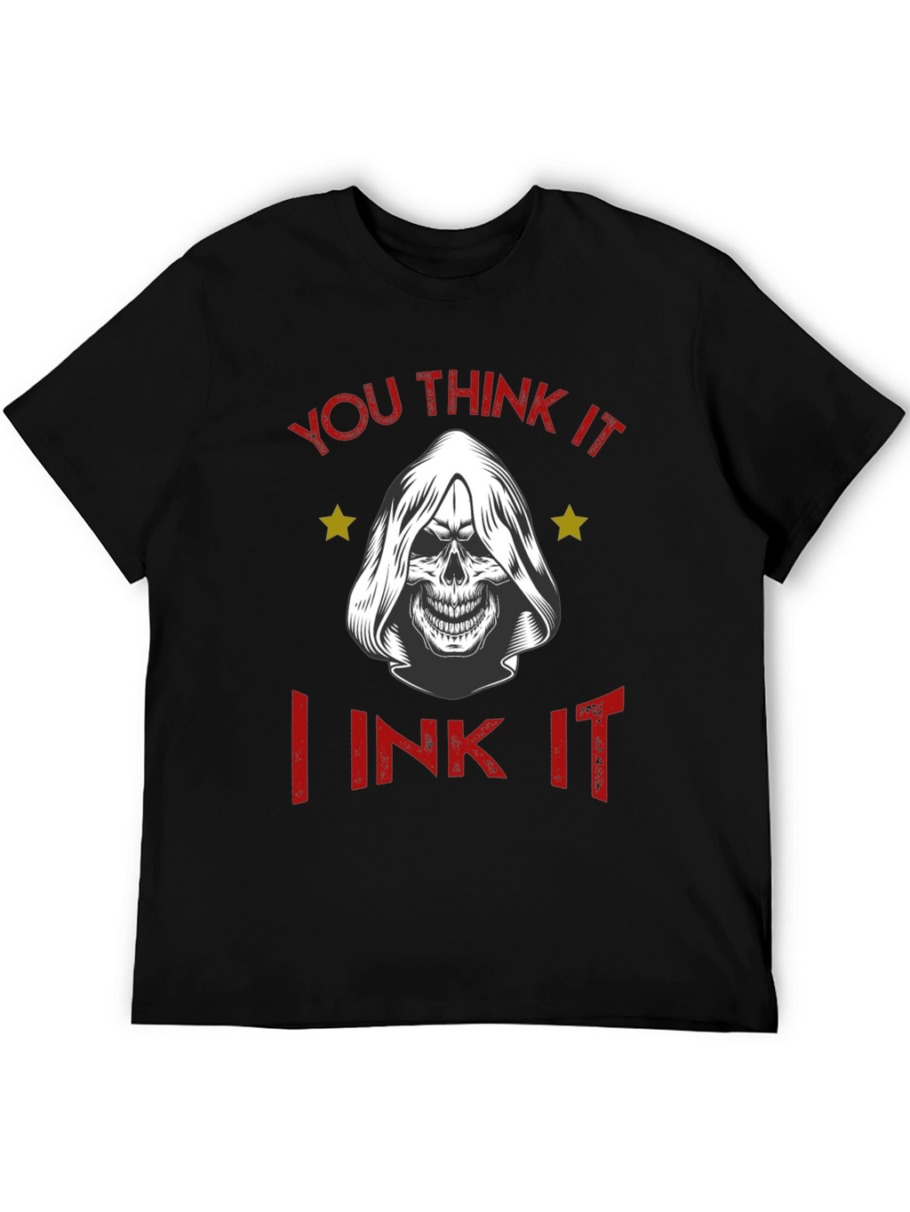 You Think It I Ink It T-Shirt
