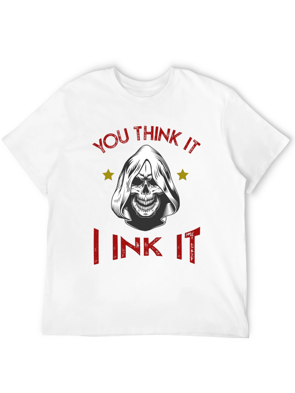 You Think It I Ink It T-Shirt