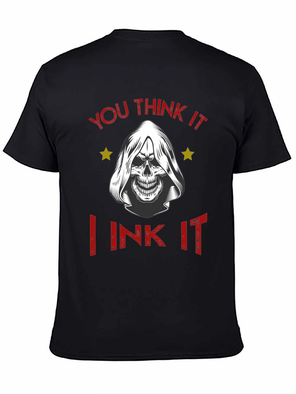 You Think It I Ink It T-Shirt