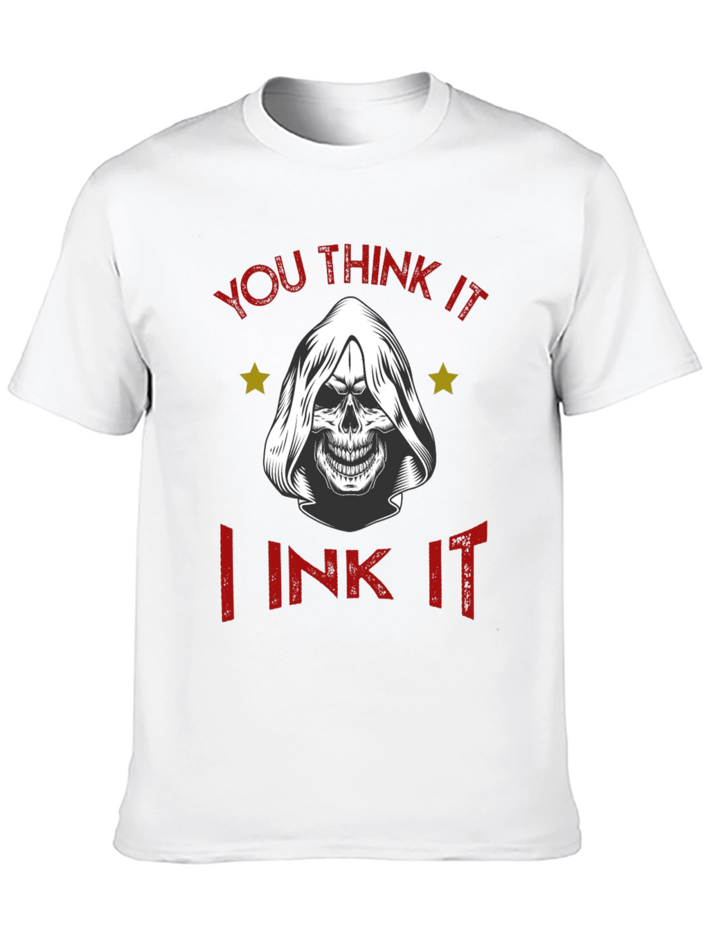 You Think It I Ink It T-Shirt