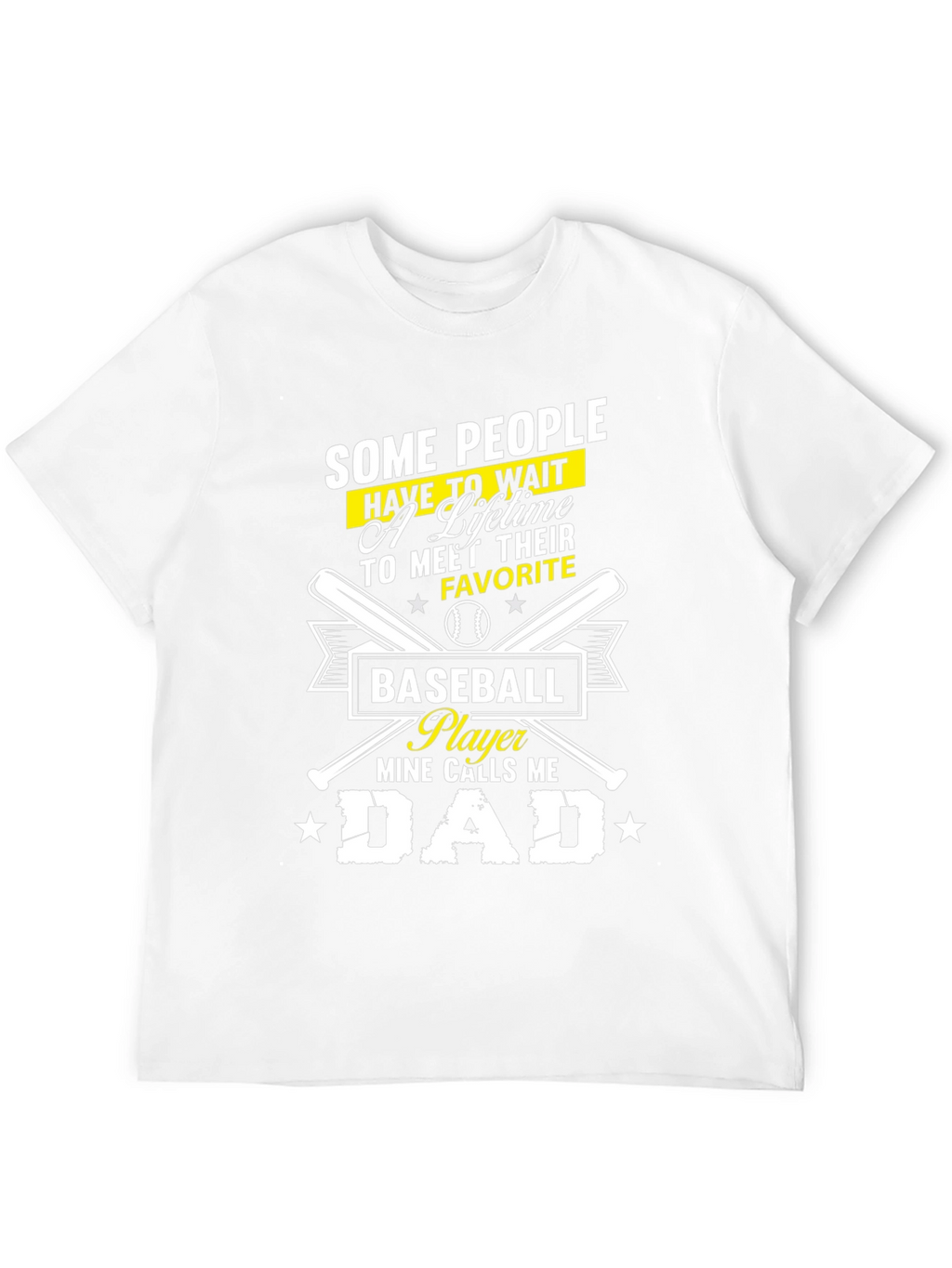 Baseball Dad T-Shirt - Some People Wait a Lifetime