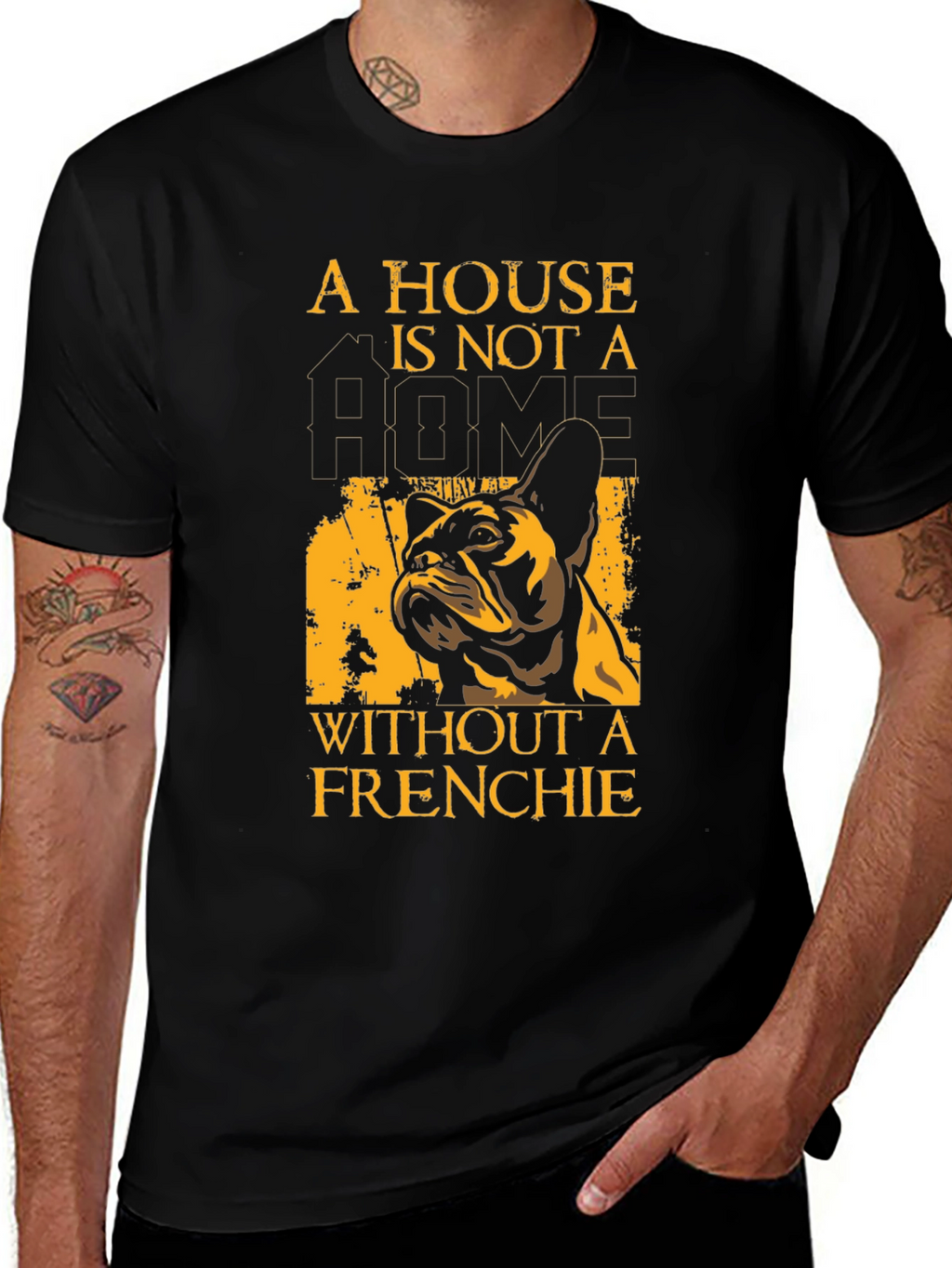 French Bulldog T-Shirt: A House Is Not A Home