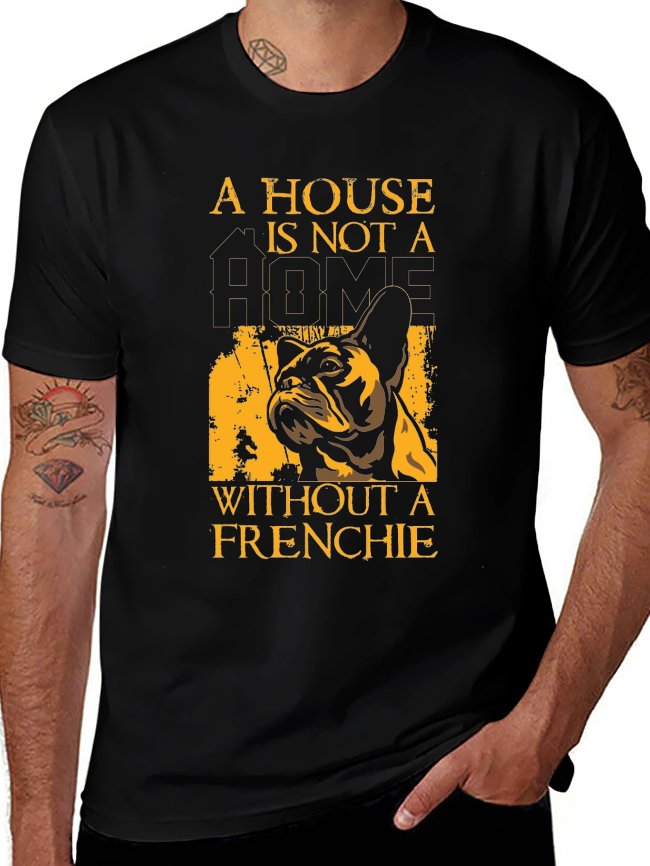 French Bulldog T-Shirt: A House Is Not A Home