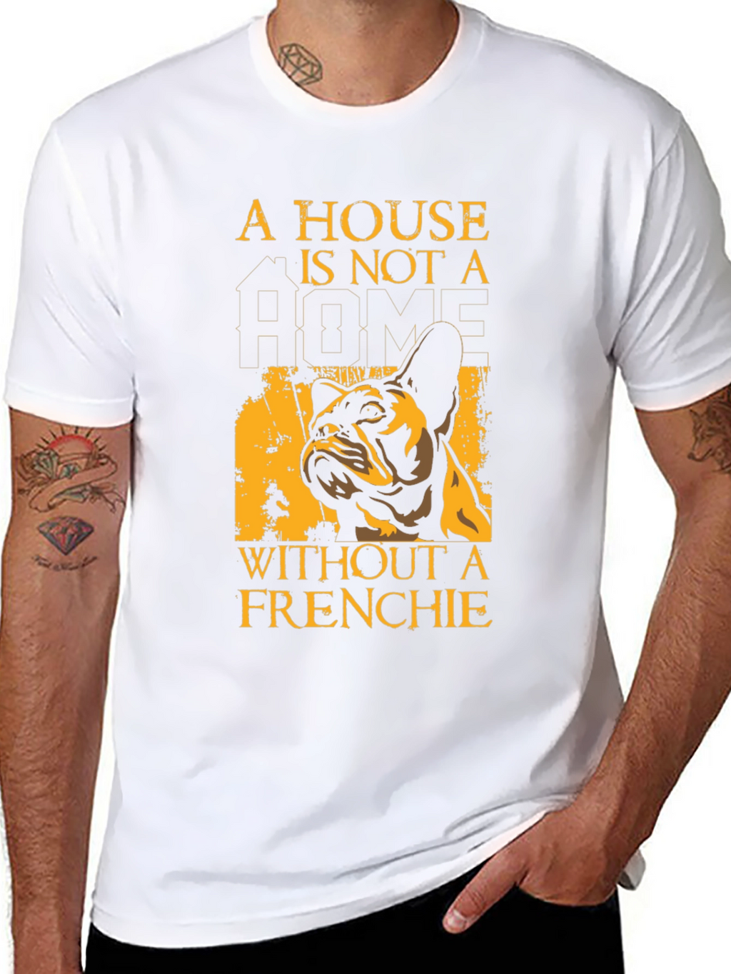 French Bulldog T-Shirt: A House Is Not A Home