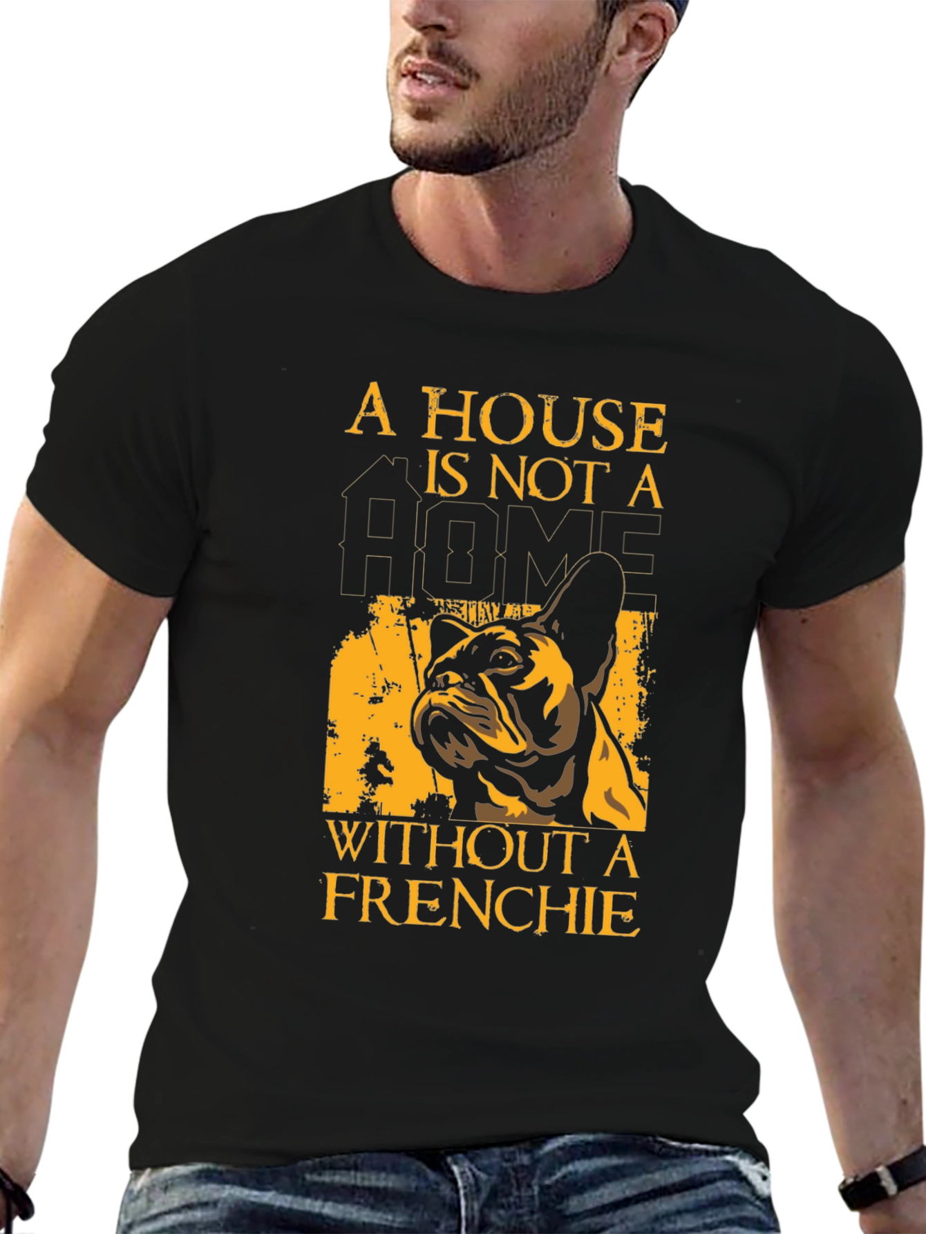 French Bulldog T-Shirt: A House Is Not A Home