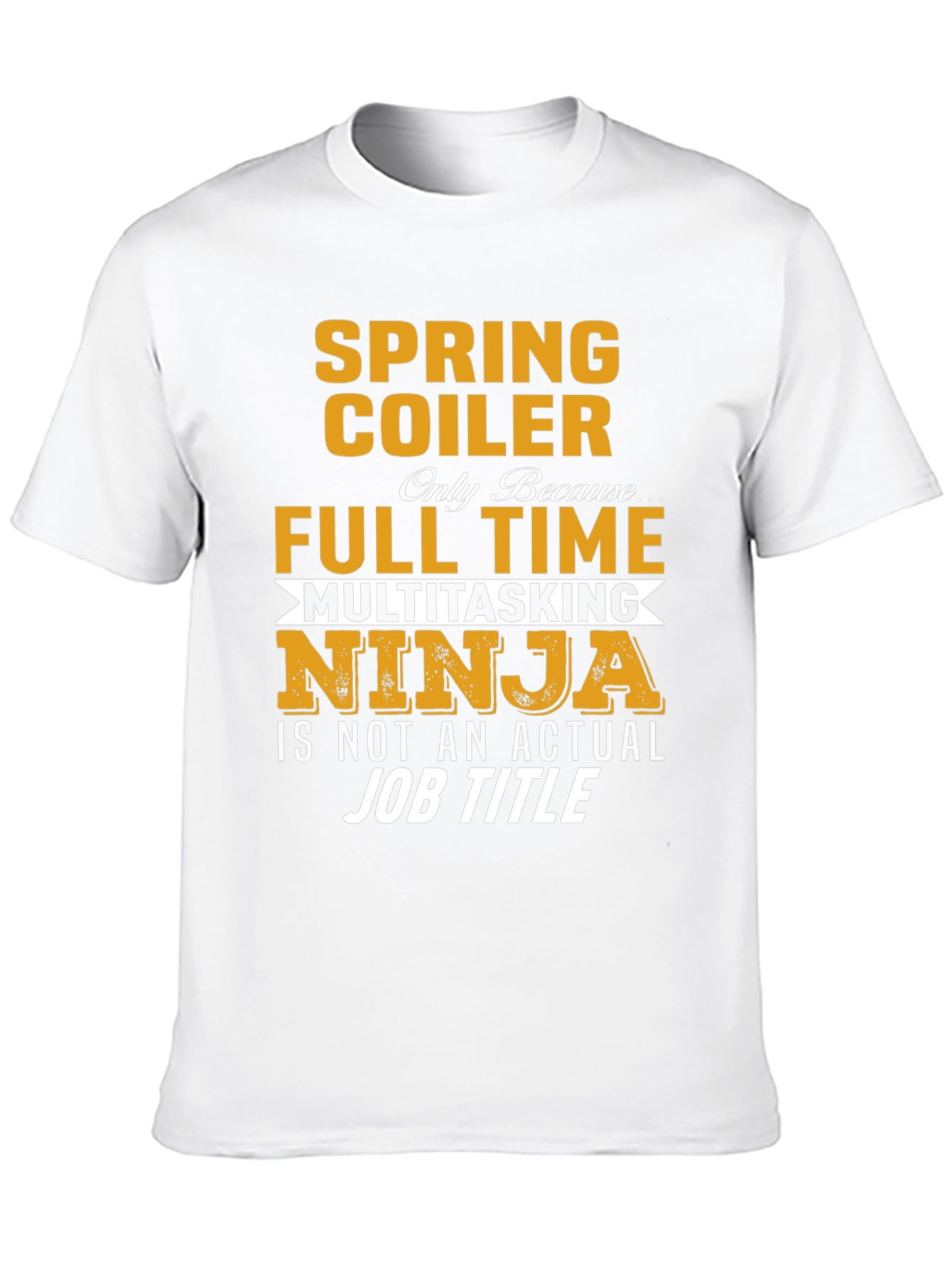 Spring Coiler Full Time Multitasking Ninja T-Shirt