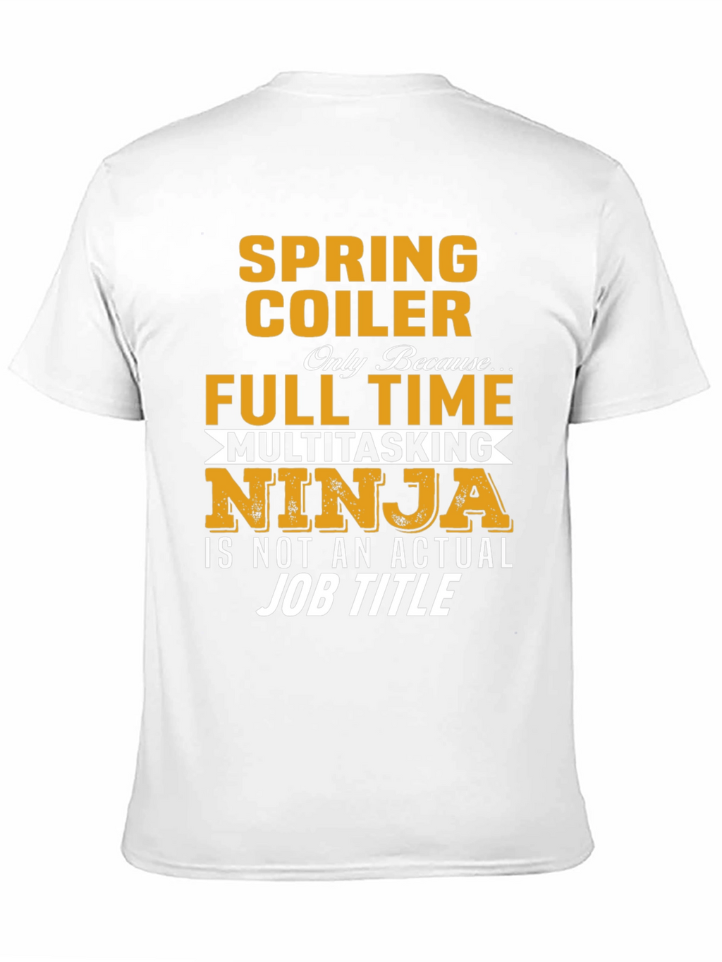 Spring Coiler Full Time Multitasking Ninja T-Shirt