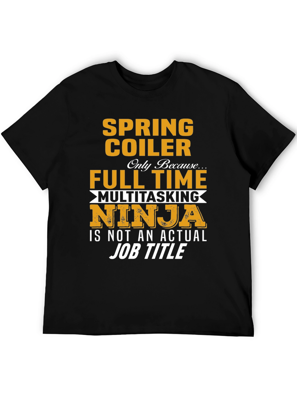 Spring Coiler Full Time Multitasking Ninja T-Shirt