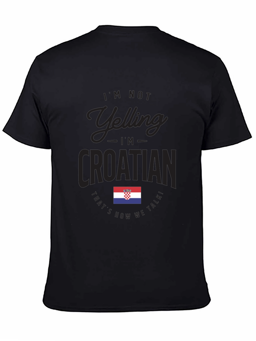Im Not Yelling Im Croatian T-Shirt