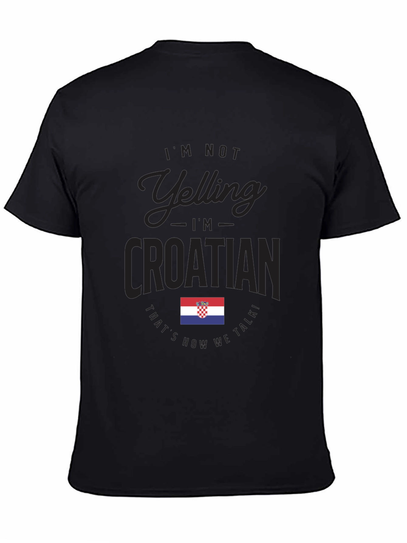 Im Not Yelling Im Croatian T-Shirt