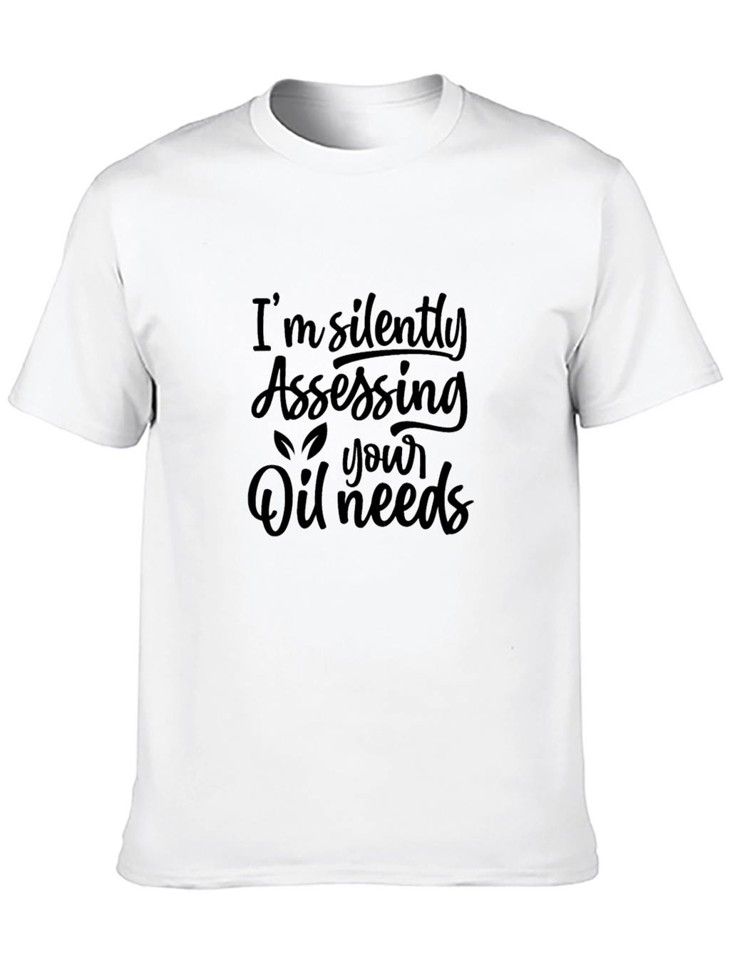 Silently Assessing Oil Needs Black T-Shirt