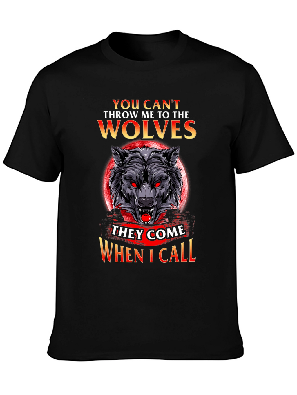 Wolf Pack T-Shirt - They Come When I Call