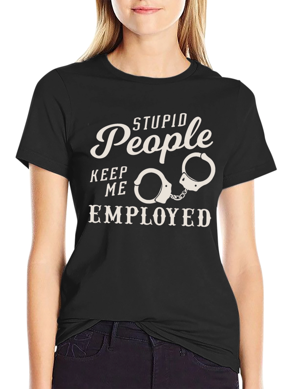 Stupid People Employed Funny Graphic Tee
