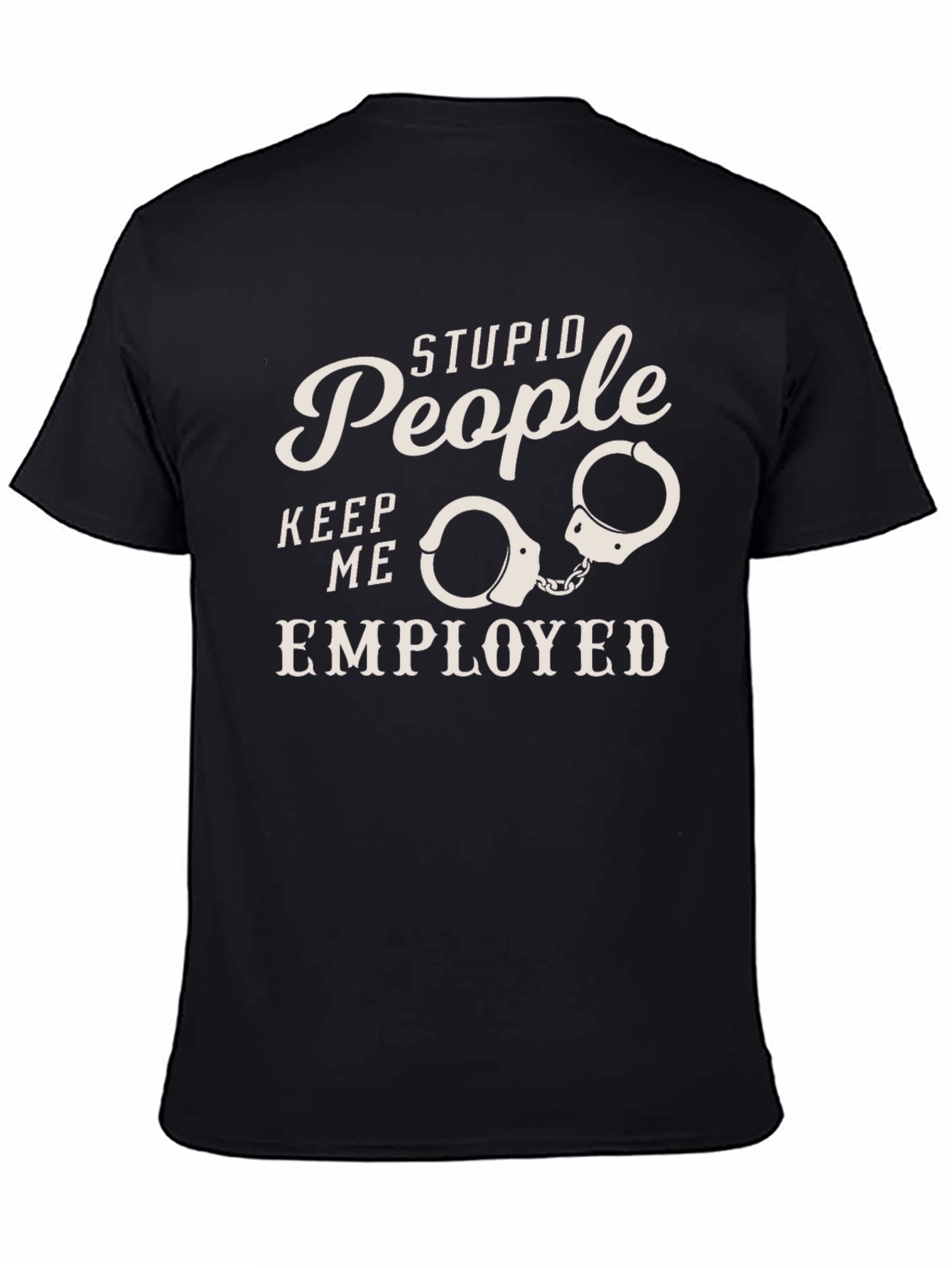 Stupid People Employed Funny Graphic Tee