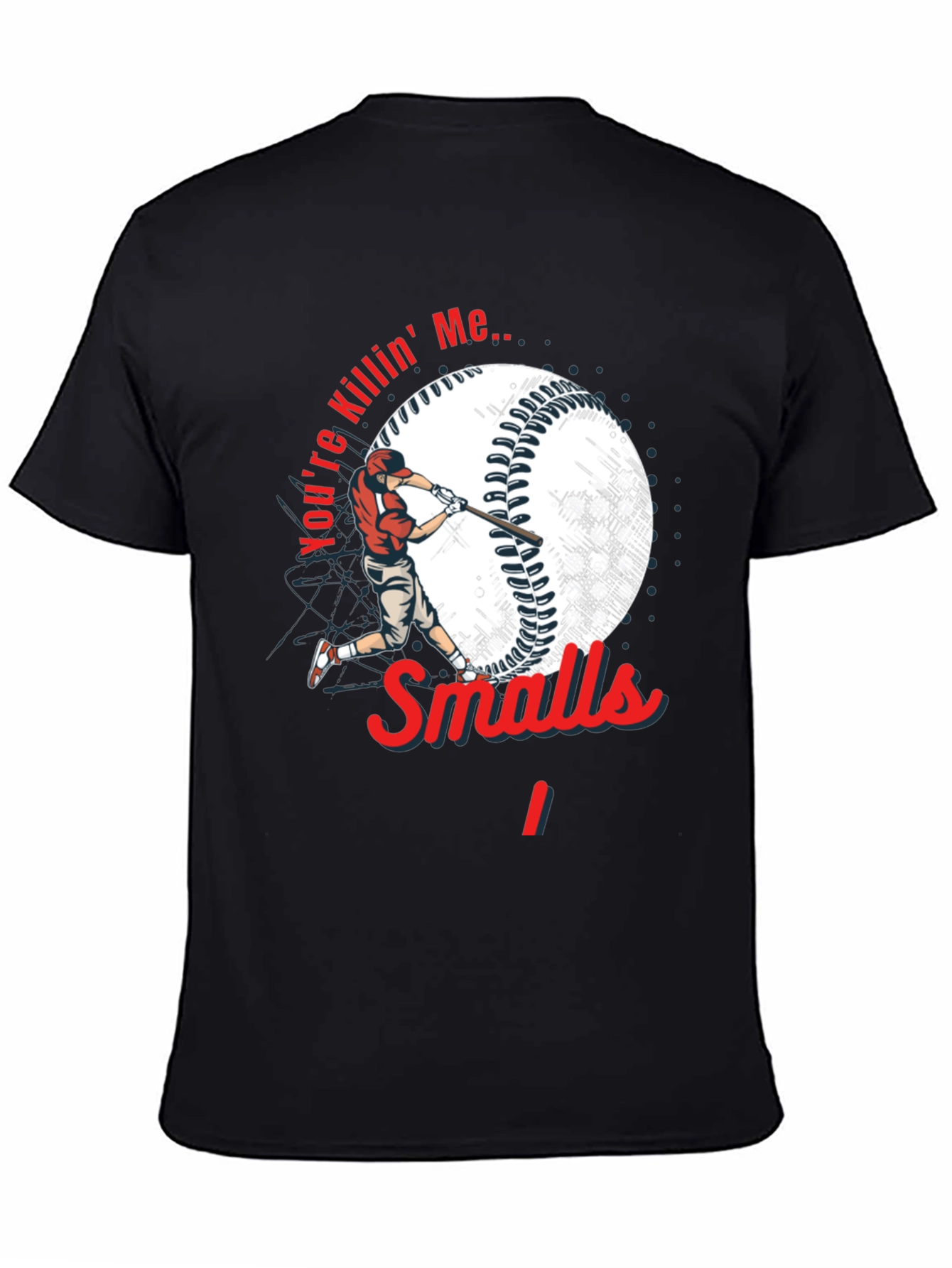 Youre Killin Me Smalls Baseball T-Shirt