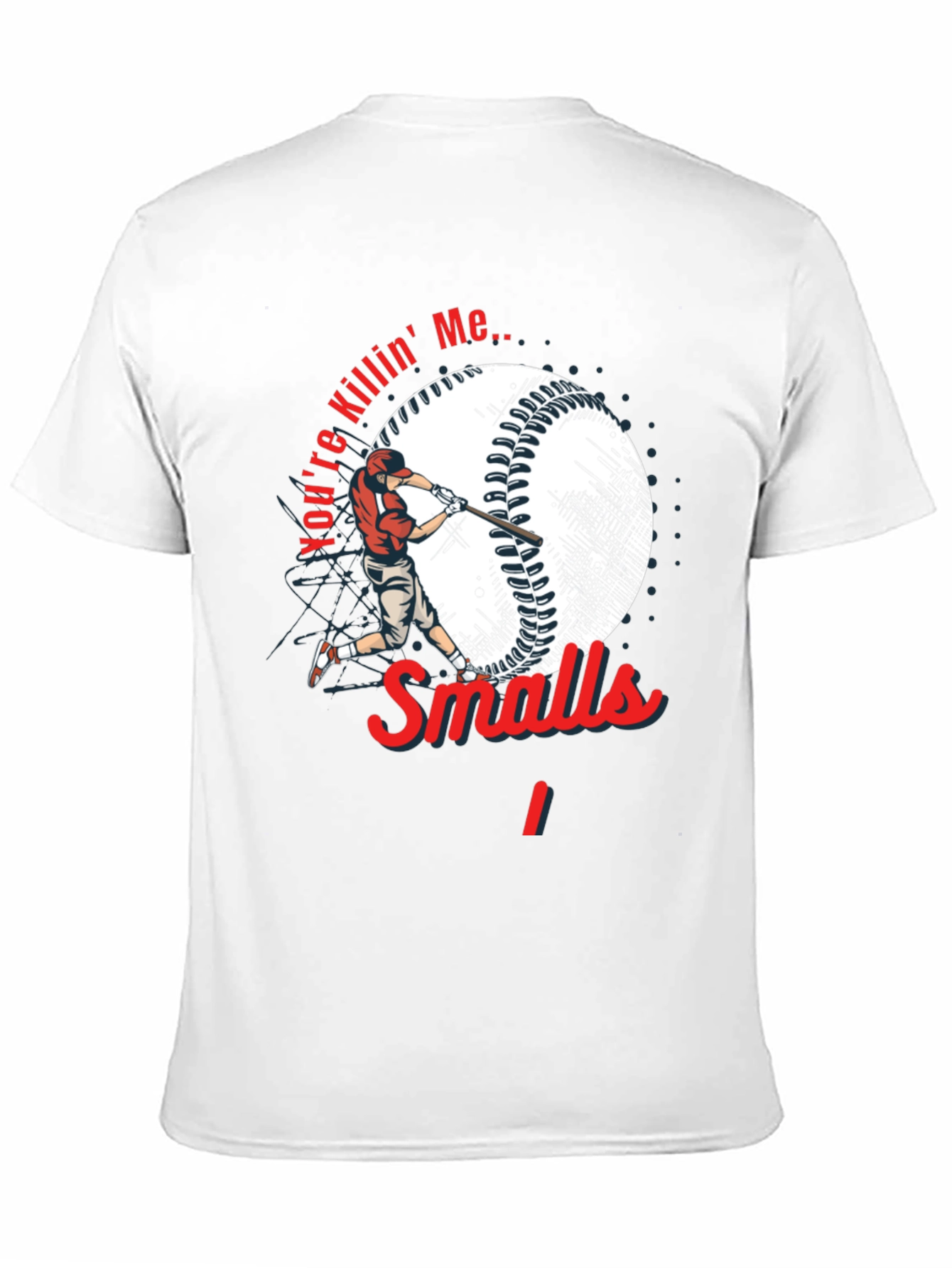 Youre Killin Me Smalls Baseball T-Shirt