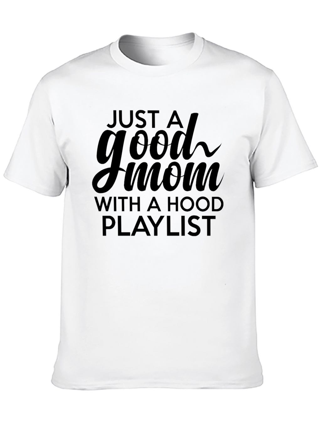 Good Mom with a Hood Playlist T-Shirt