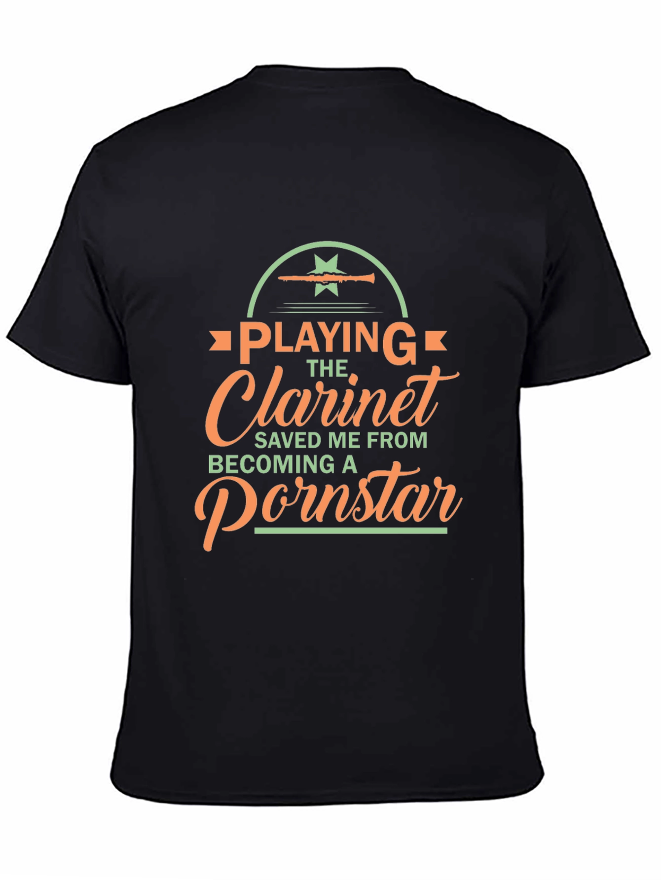 Clarinet Player T-Shirt - Saved Me From Becoming a Pornstar
