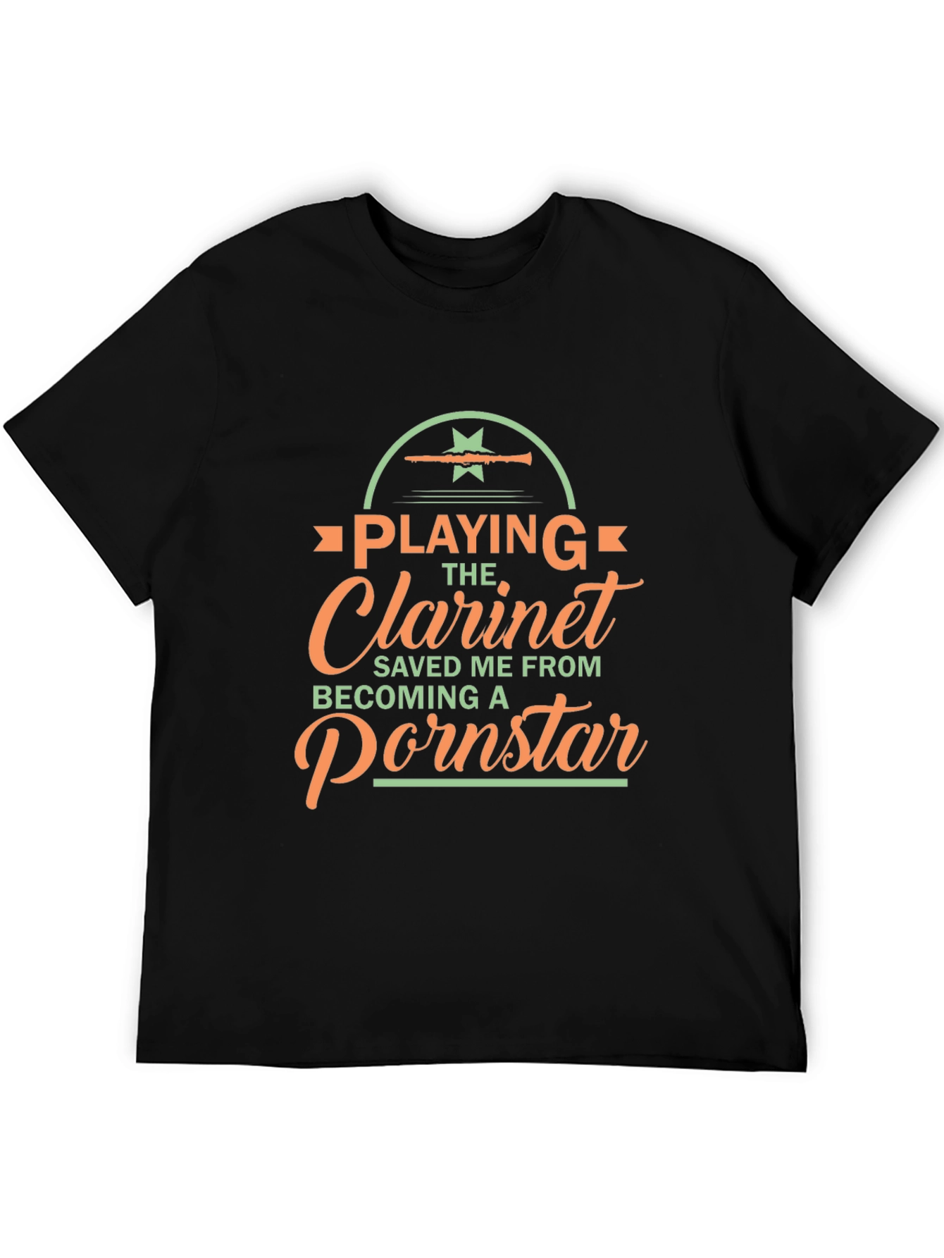 Clarinet Player T-Shirt - Saved Me From Becoming a Pornstar