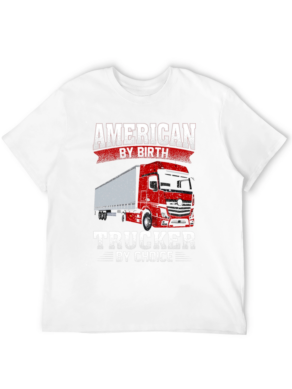 American Trucker T-Shirt - By Birth By Choice