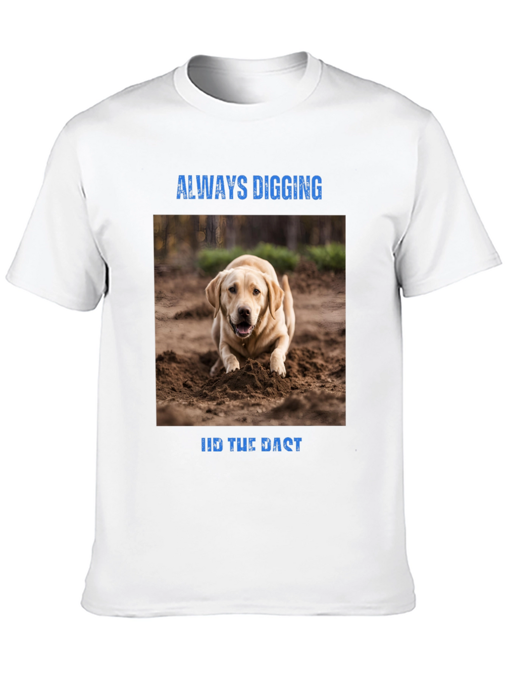 Always Digging Dog Graphic T-Shirt