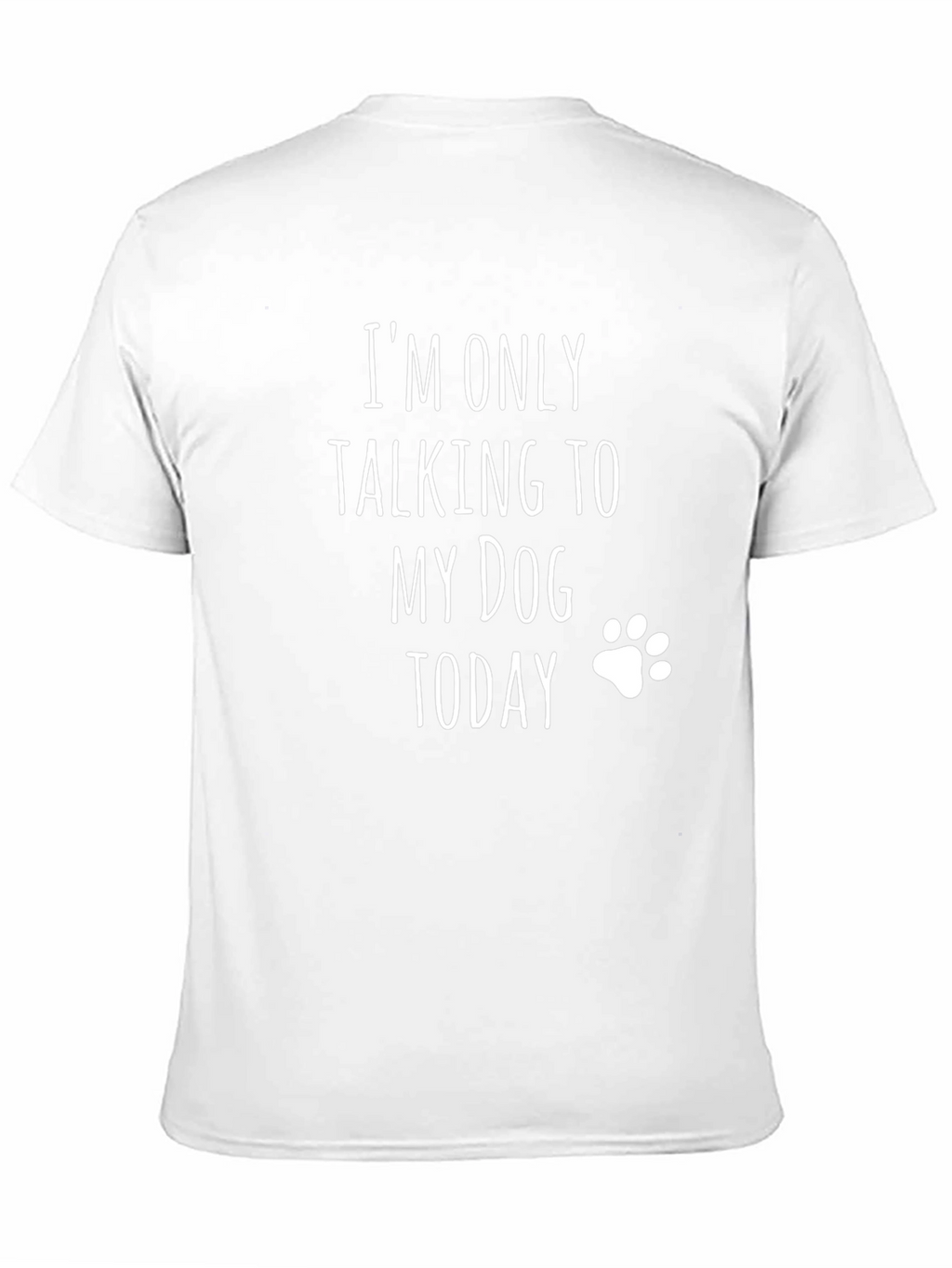 Im Only Talking To My Dog Today T-Shirt