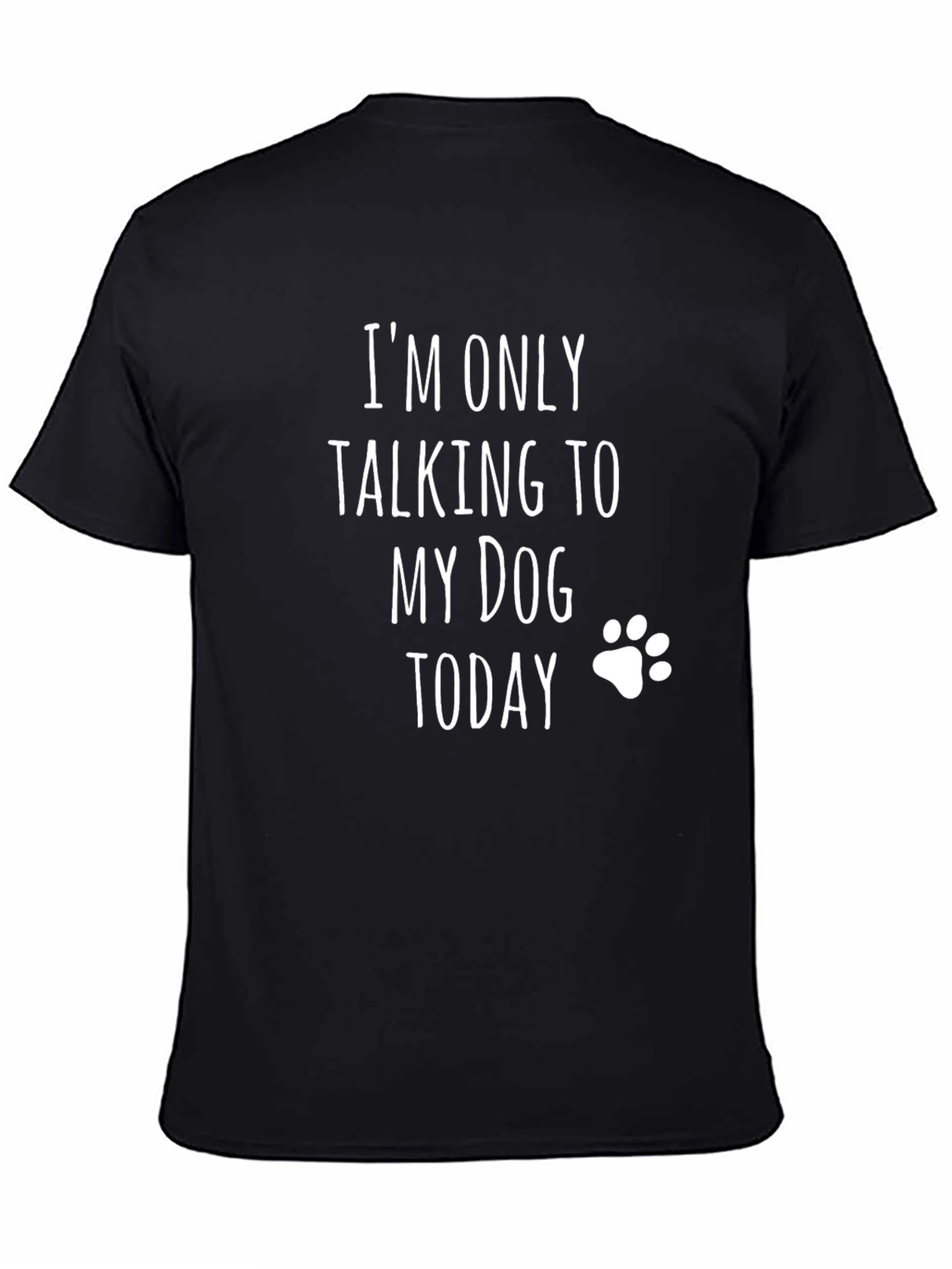 Im Only Talking To My Dog Today T-Shirt