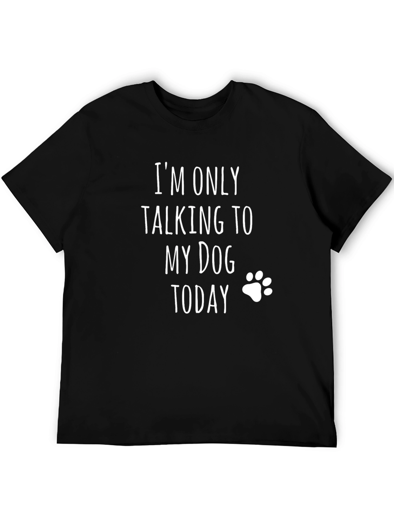 Im Only Talking To My Dog Today T-Shirt