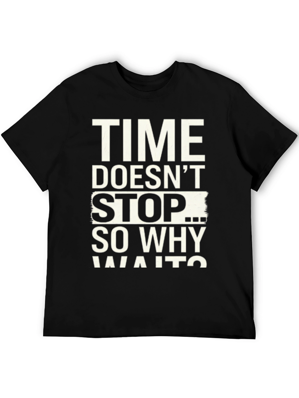 Time Doesnt Stop Graphic T-Shirt