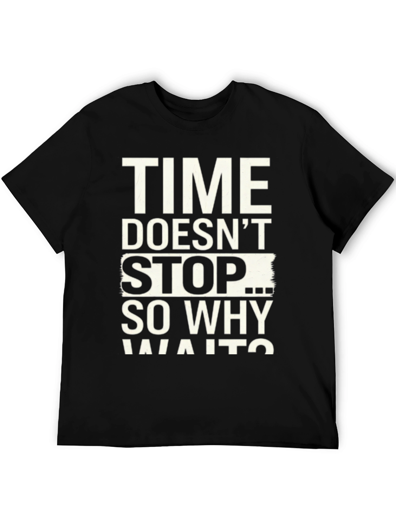 Time Doesnt Stop Graphic T-Shirt