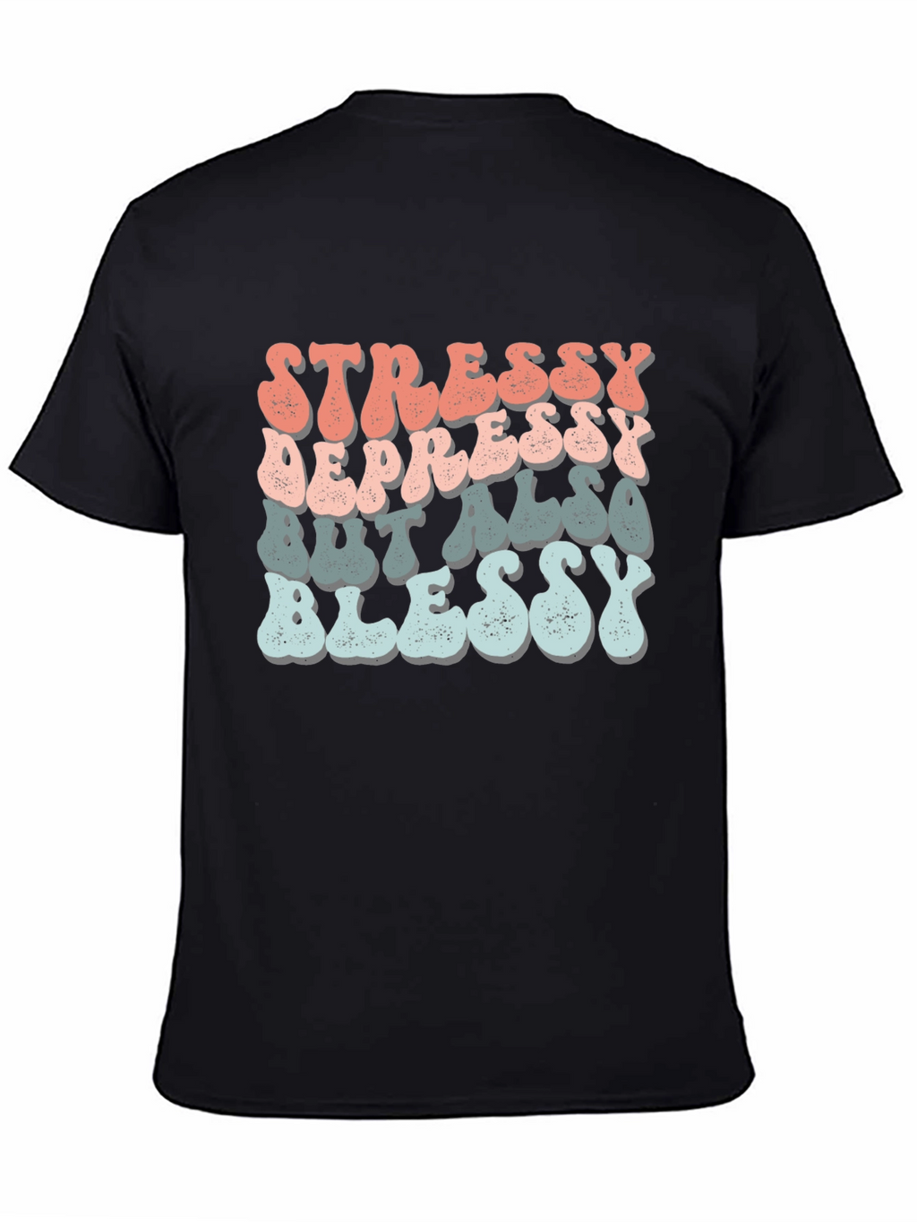 Stressy Depressy Blessy Tee