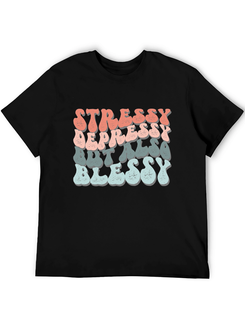 Stressy Depressy Blessy Tee