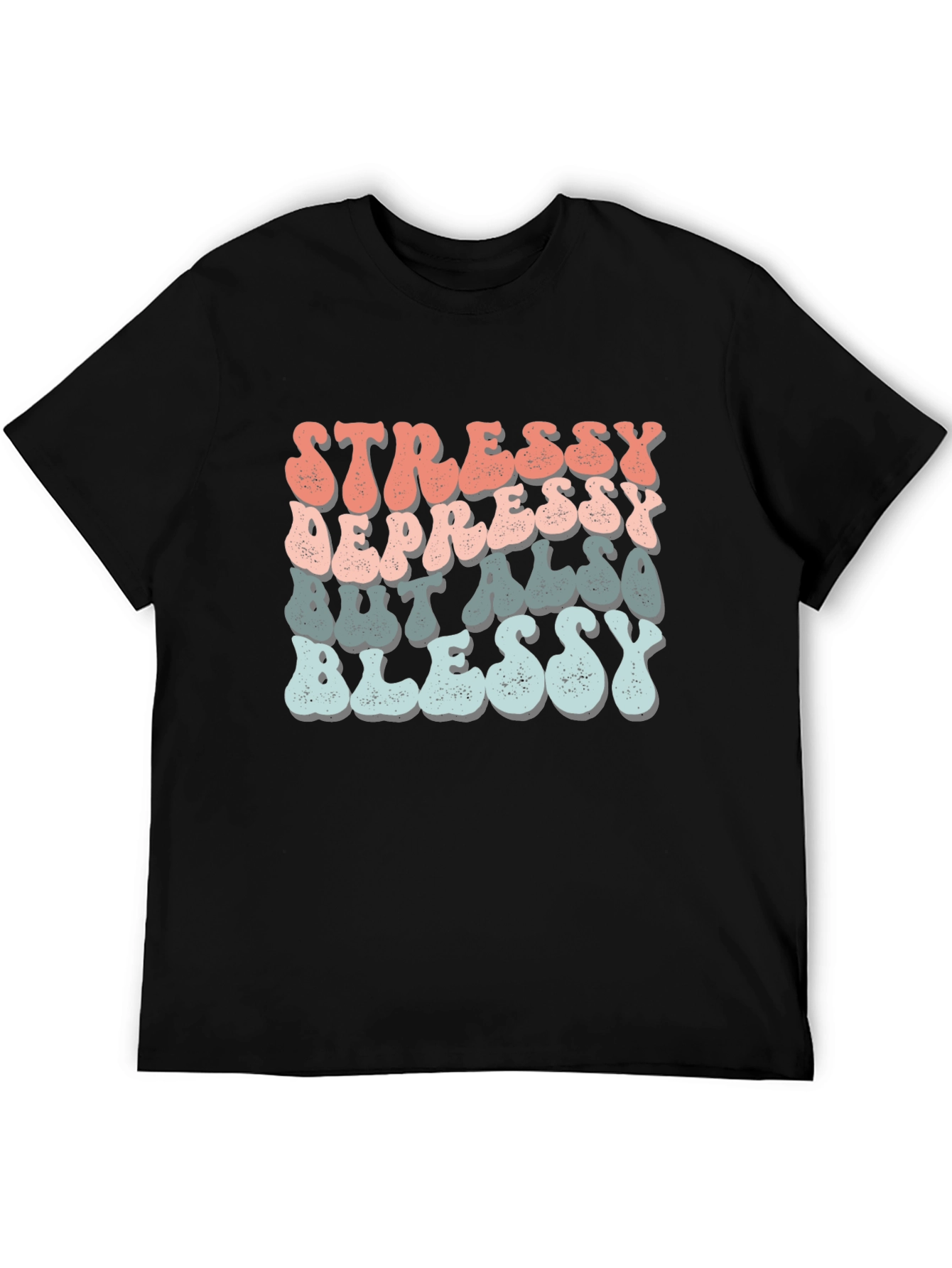 Stressy Depressy Blessy Tee